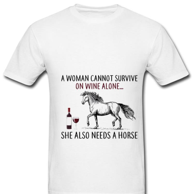 Nice A Woman Can't Survive On Wine Alone She Also Needs Horse And Dog shirt