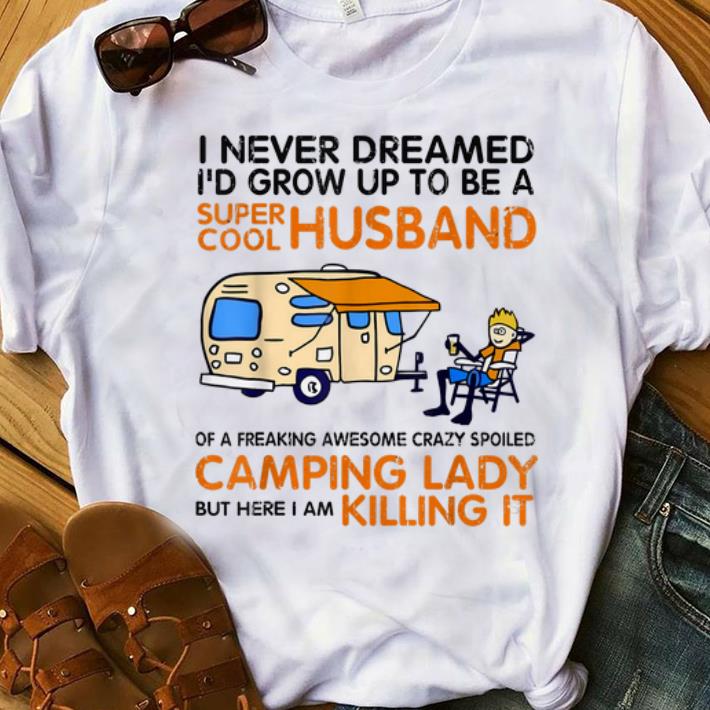 Nice I Never Dreamed I'd Grow Up To Be A Super Cool Husband shirt