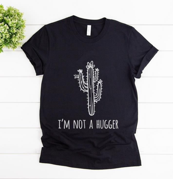 Nice I'm Not A Hugger Cactus Anti-Hugging shirt