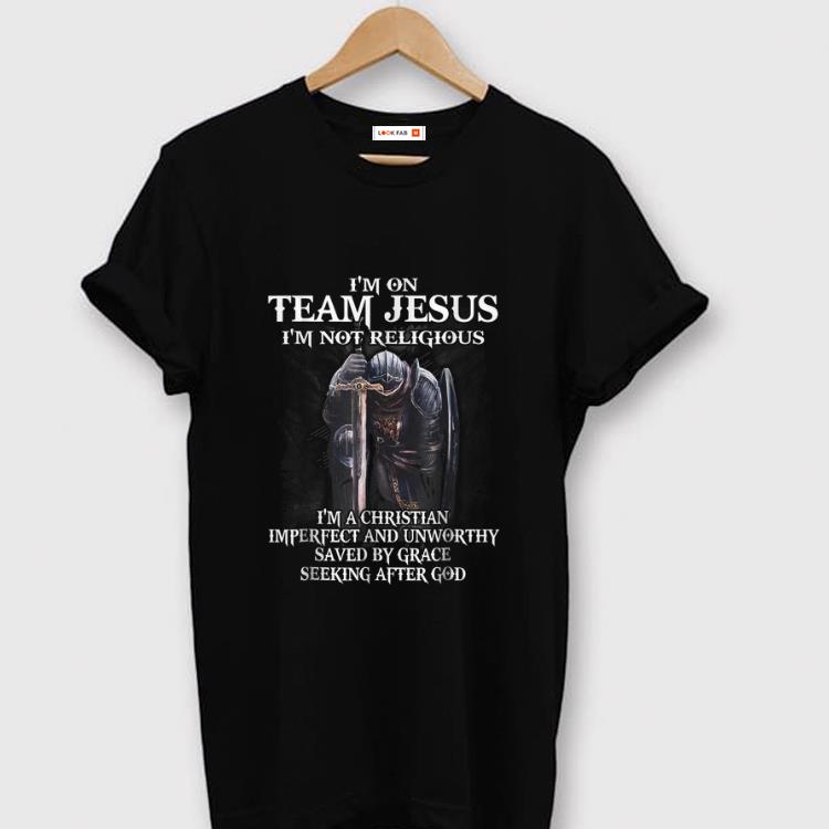 Nice I'm on Team Jesus I'm Not Religious I'm A Christian Imperfect And Unworthy shirt
