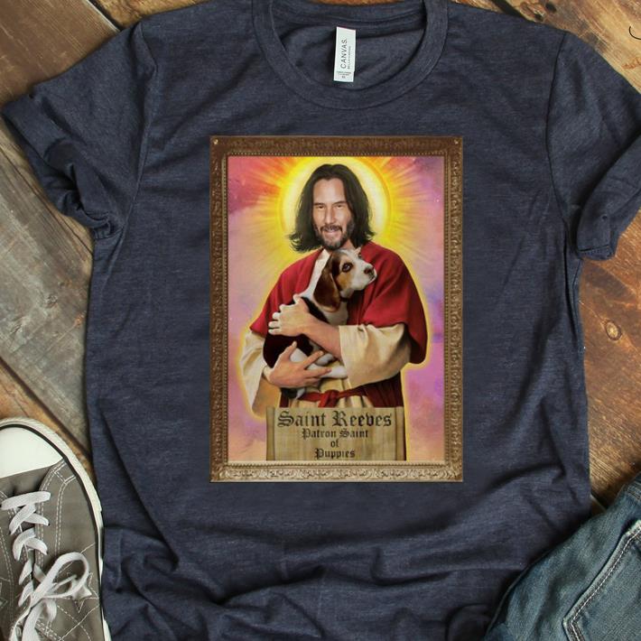 Nice Saint Reeves Patron Saint Of Puppies Keanu Reeves shirt