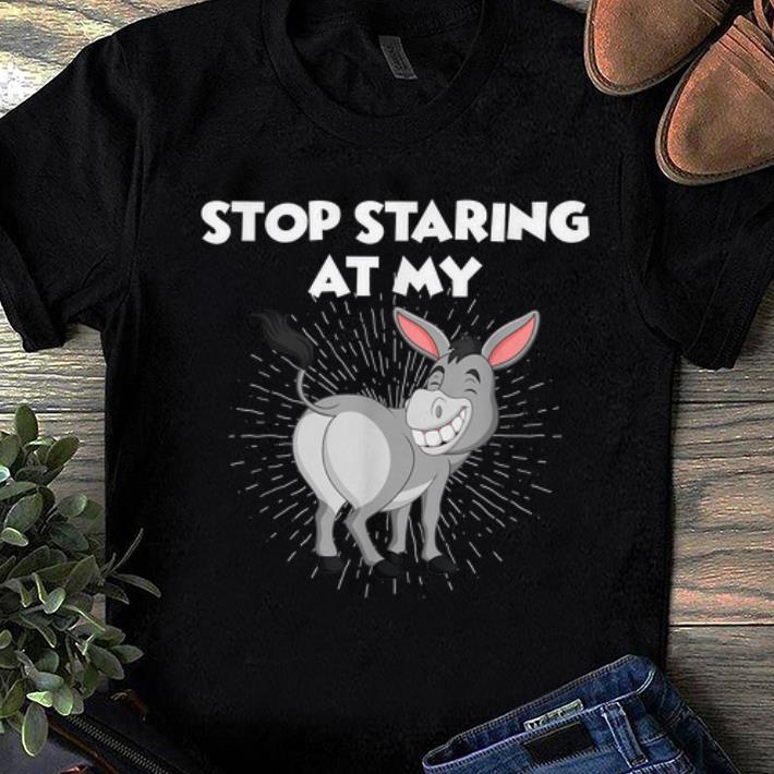 Nice Stop Staring At My Ass Donkey shirt