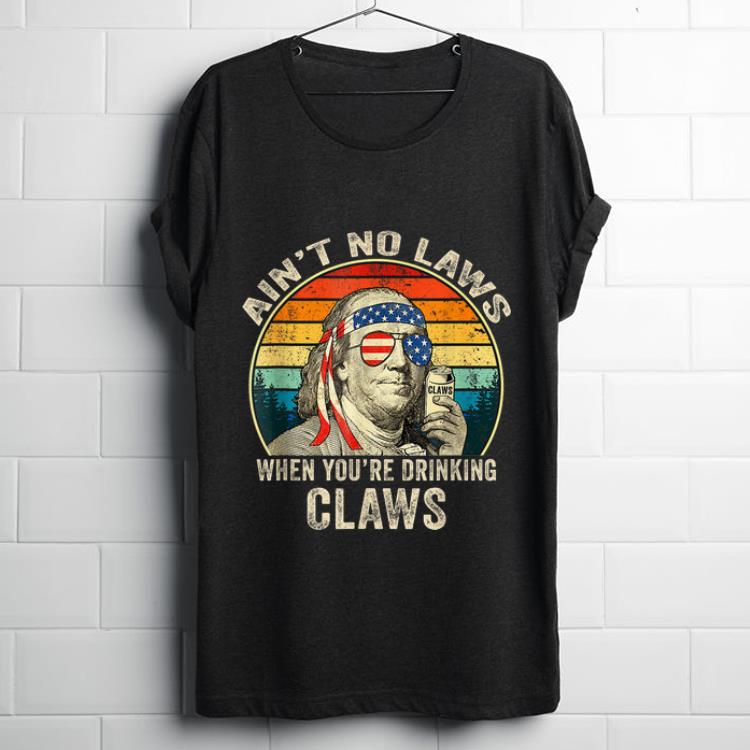 Nice Vintage Ain't No Laws When you're Drinking Claws Benjamin Franklin shirt