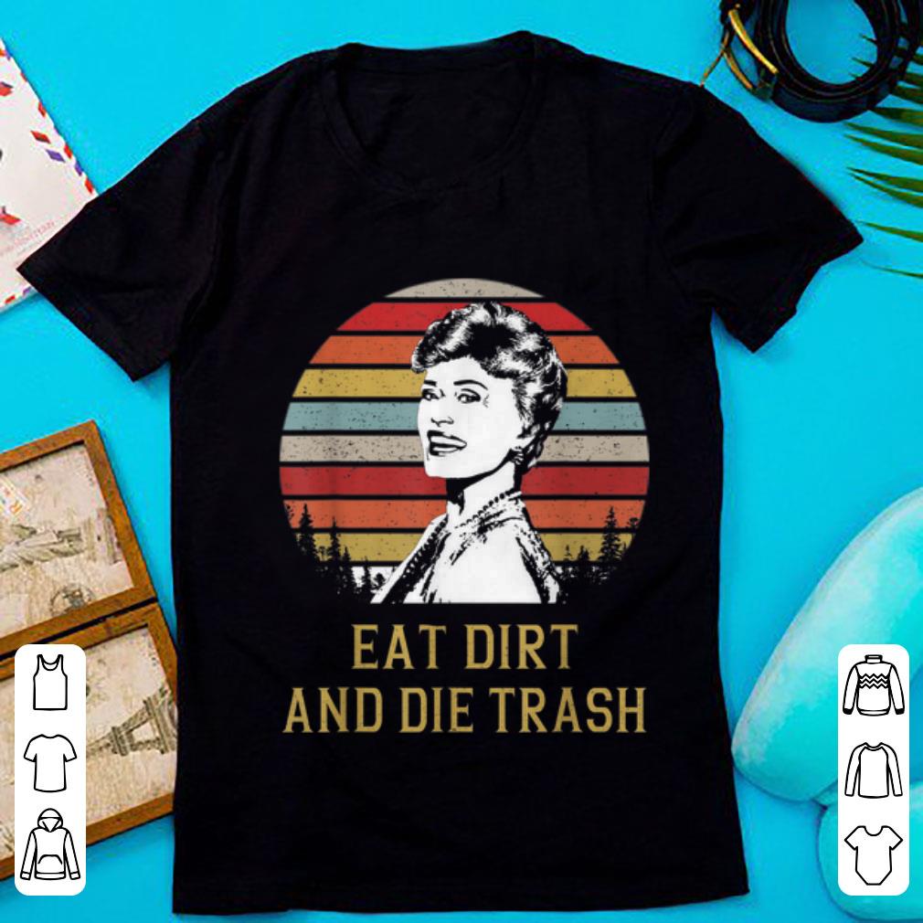 Official Blanche Devereaux Eat Dirt and Die Trash Vintage shirt