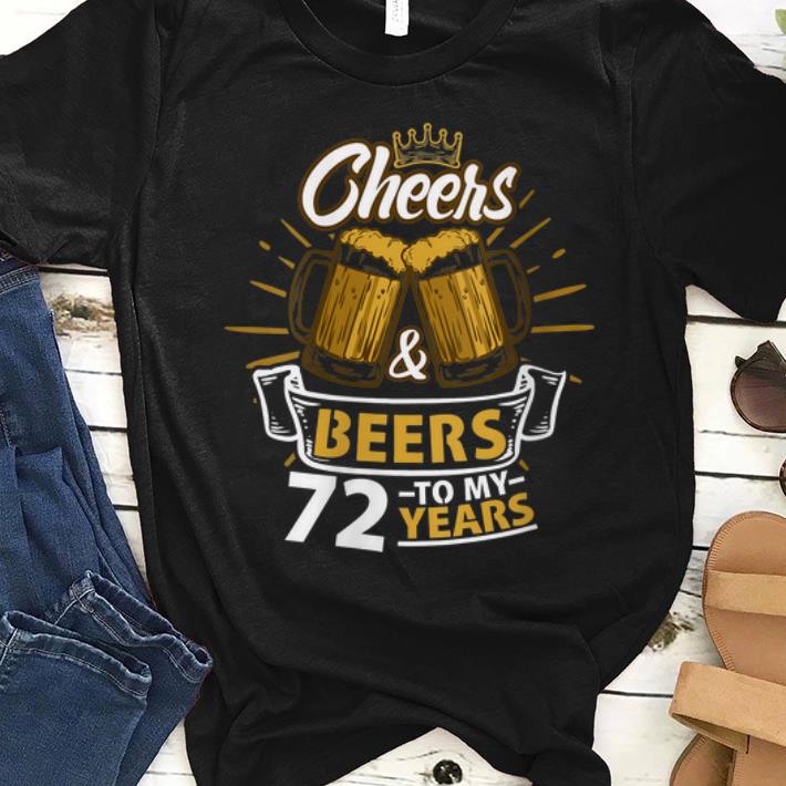 Official Cheers And Beer To My 72 Years shirt