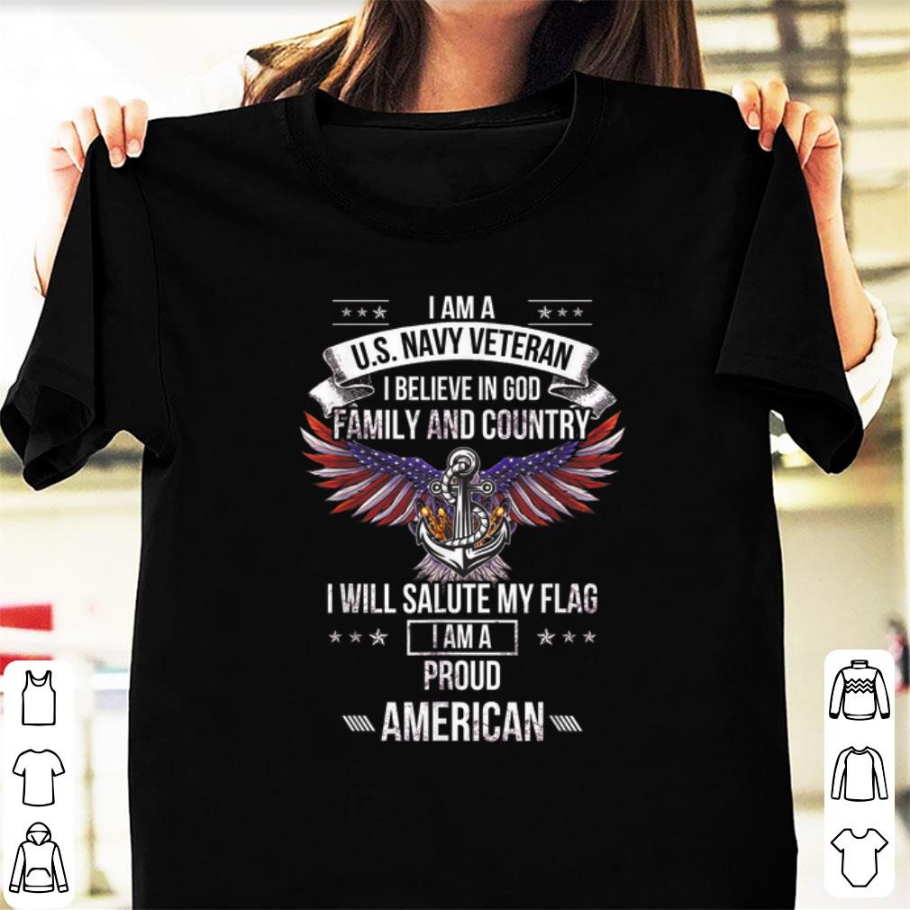 Official I Am A US Navy Veteran I Believe In God Family And Country I Will Salute My Flag shirt