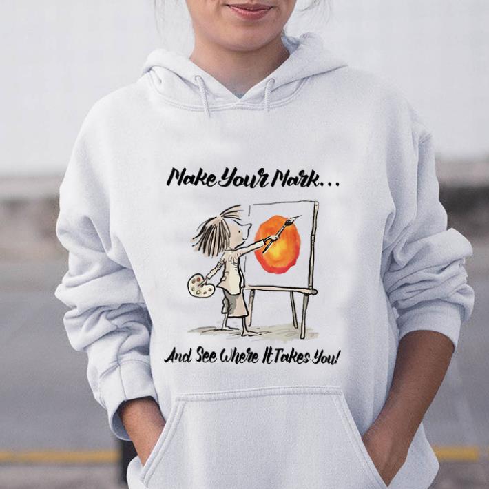 Official The Dot Make Your Mark And See Where It Take You shirt