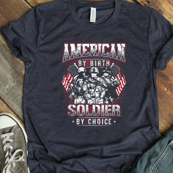 Original American By Birth Soldier By Choice shirt