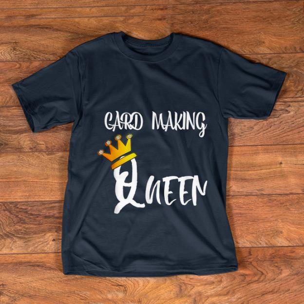 Original Cardmaking Queen Card Making shirt