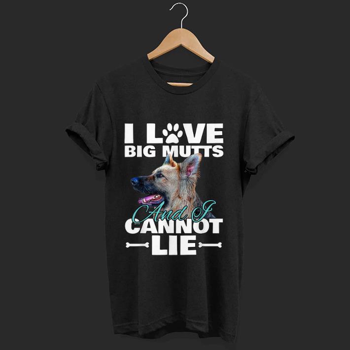Original I Love Big Mutts And I Cannot Lie German Shepherd shirt