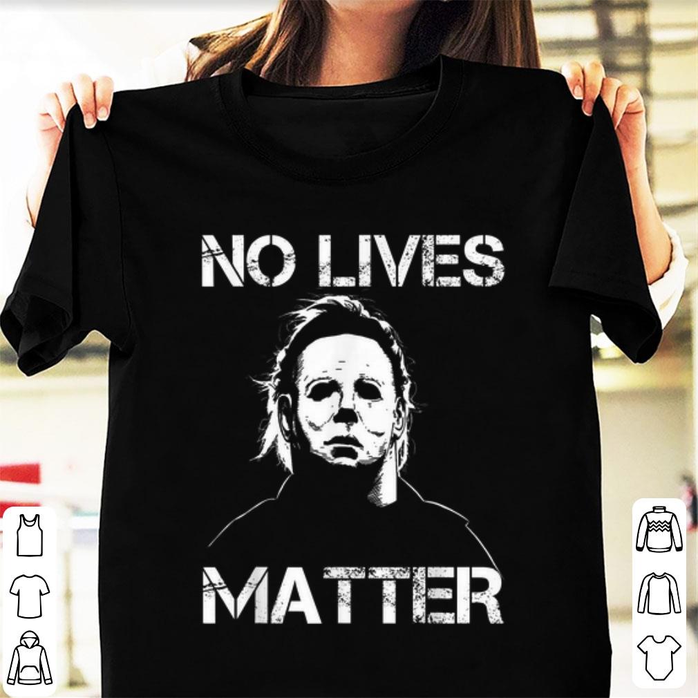 Original No Lives Matter Micheal Mayer Halloween shirt