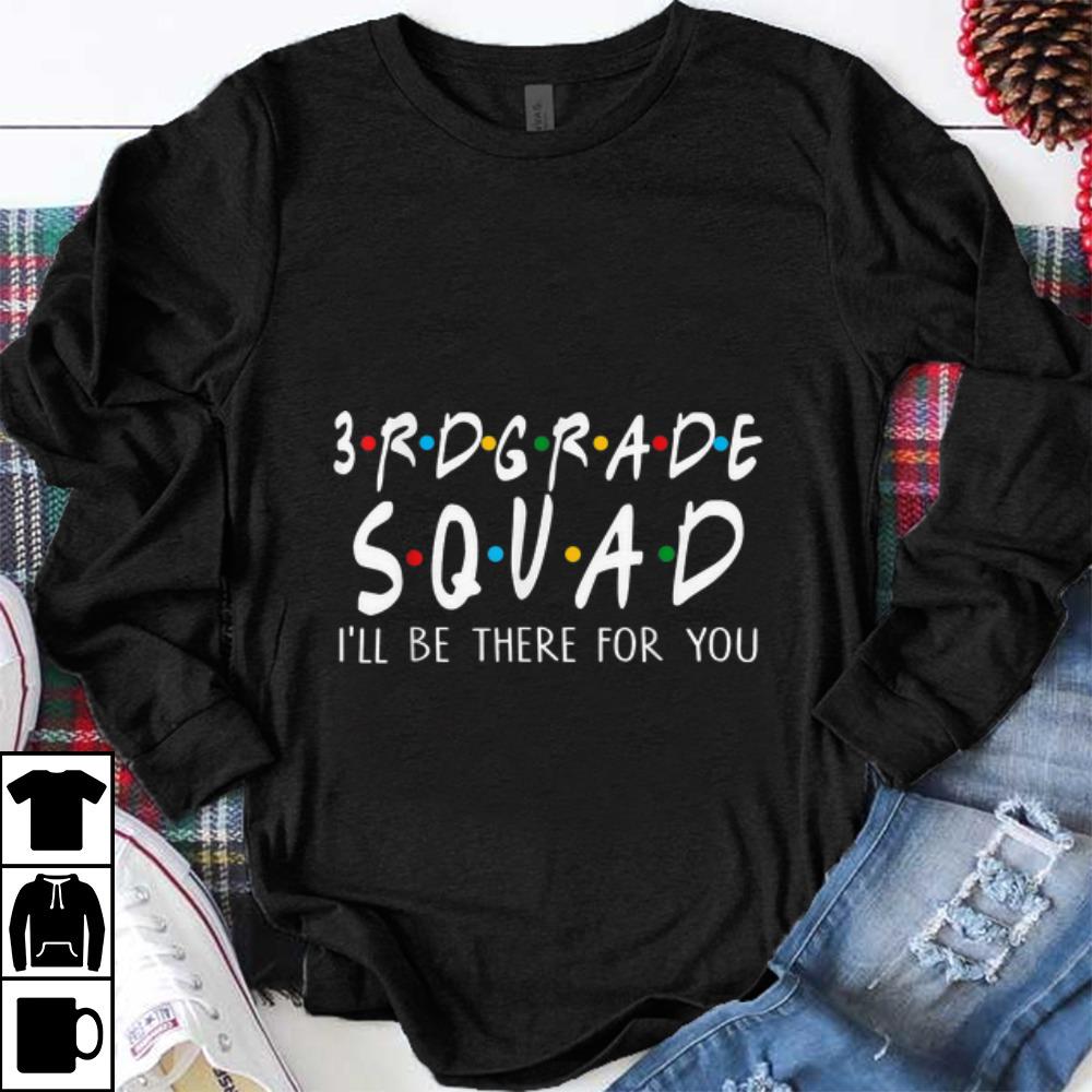 Premium 3re Grade Squad I'll Be There For You shirt