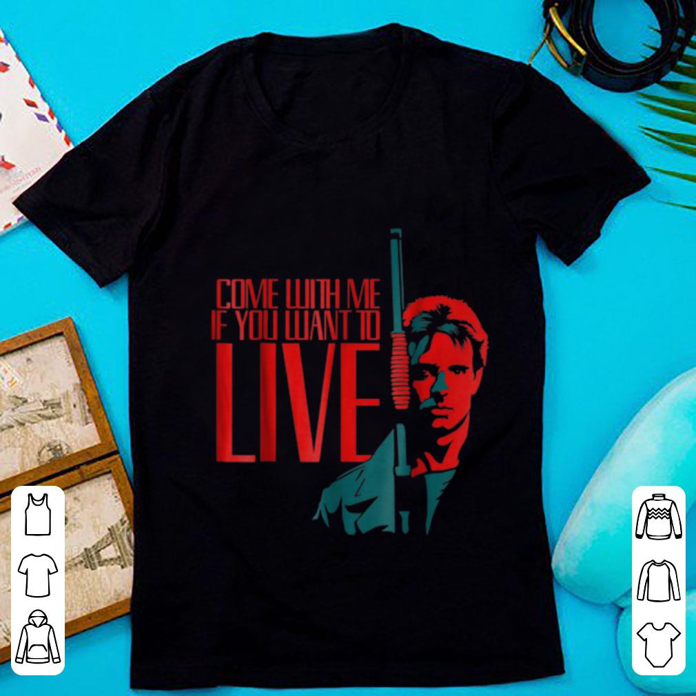 Premium Come With Me If You Want To Live Arnold Schwarzenegger shirt