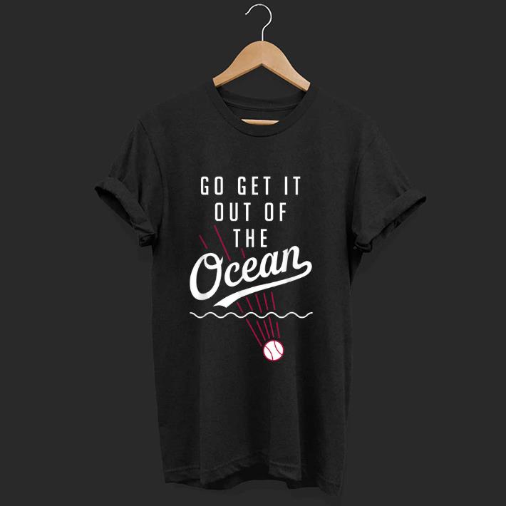 Premium Go Get It Out Of The Ocean Baseball shirt