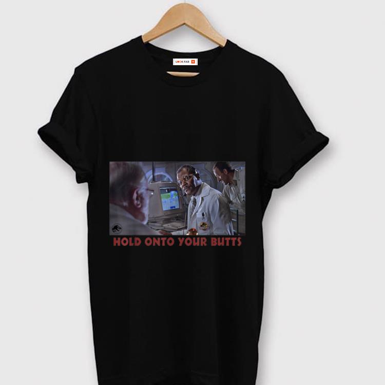 Premium Jurassic Park Doctor Ray Arnold Hold Onto Your Butts shirt
