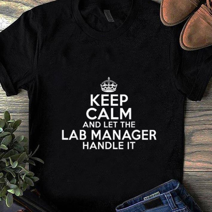 Premium Keep Calm And Let The lad Manager Handle It shirt