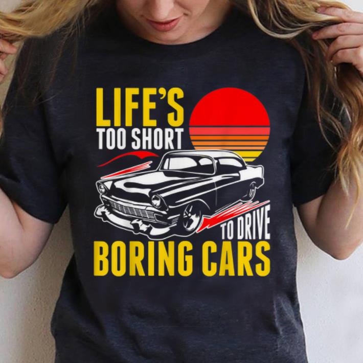 Premium Life's Too Short To Drive Borning Cars Vintage shirt