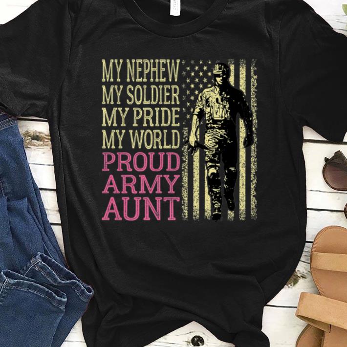 Premium My Nephew My Soldier Hero Military Proud Army Aunt American Flag shirt