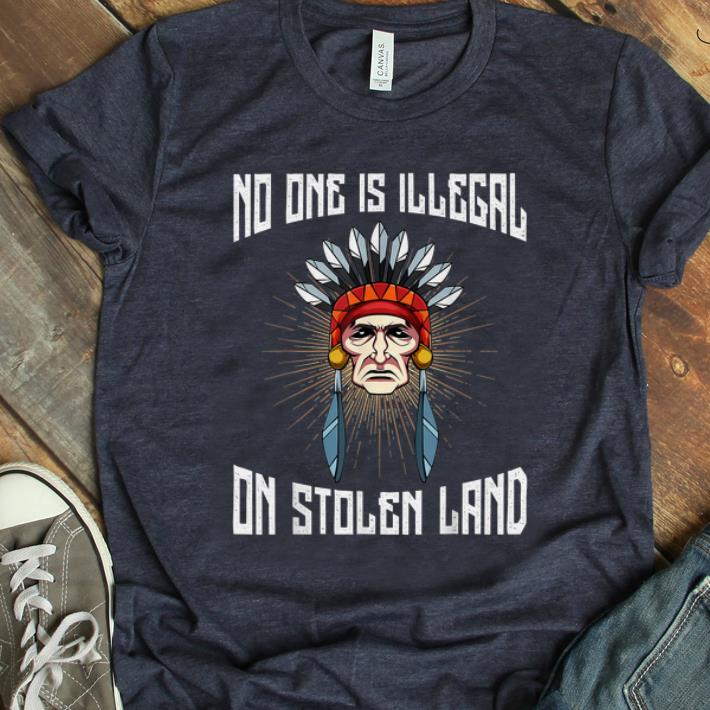 Premium No One Is Illegal On Stolen Land Anti-President shirt