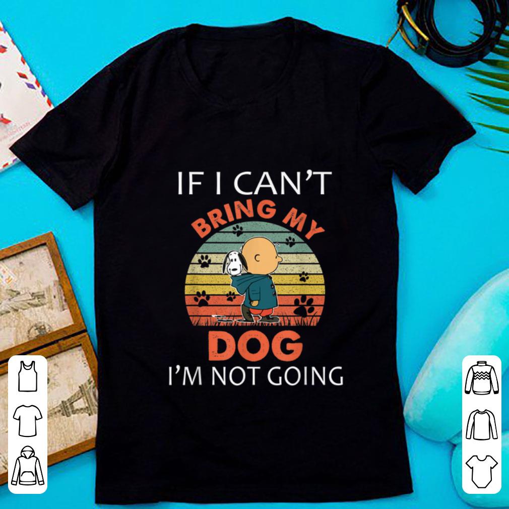 Premium Vintage If I Can't Bring My Dog I'm Not Going Snoopy And Charlie Brown shirt