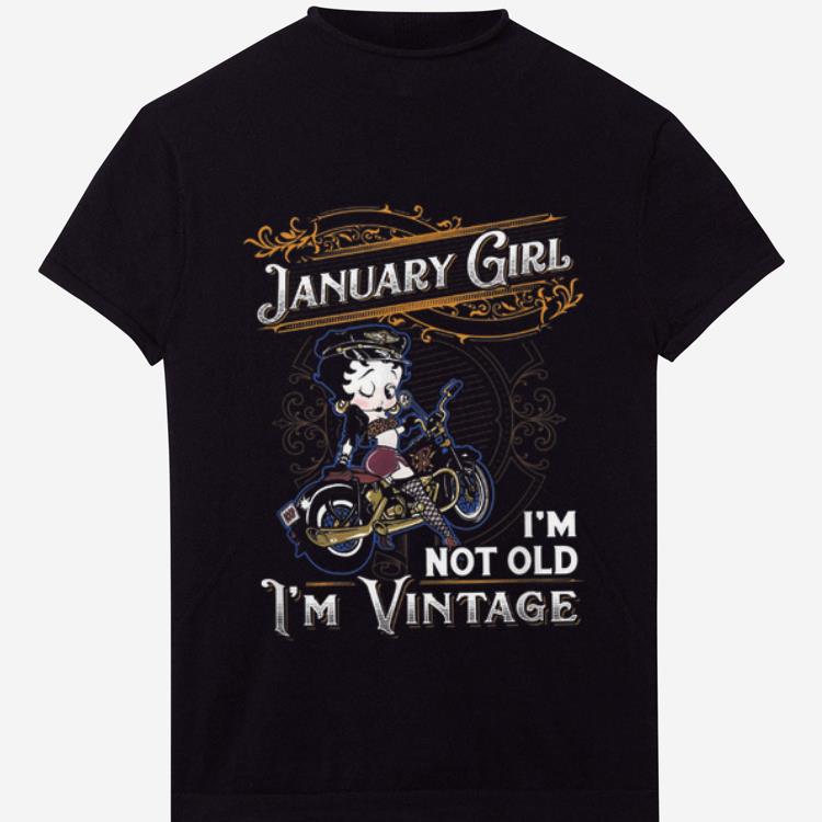 Pretty Betty Boop January Girl I'm Not Old I'm Vintage shirt
