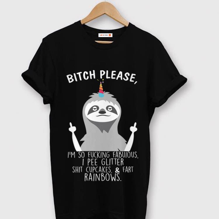 Pretty Bitch Please I'm So Fucking Fabulous I Pee Glitter Sloth shirt