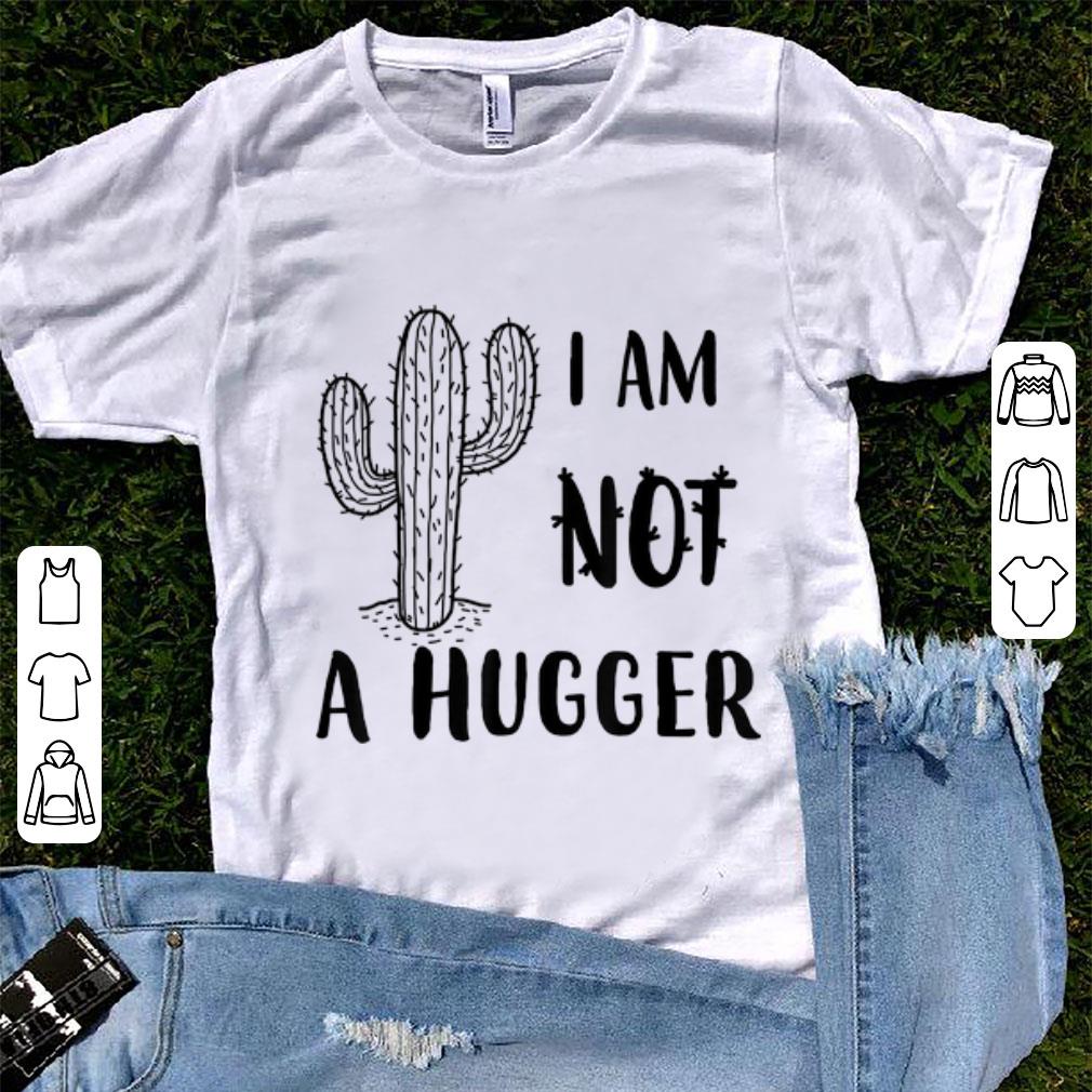 Pretty I Am Not A Hugger Cactus Not A Hugger shirt