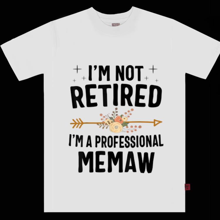 Pretty I'm Not Retired I'm A Professional Memaw Flower shirt