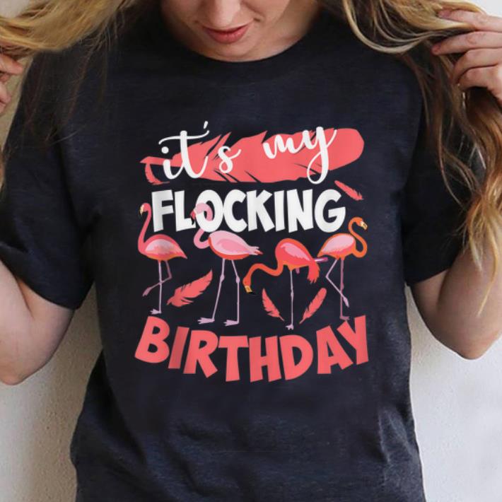 Pretty It's My Flocking Birthday Flamingo shirt