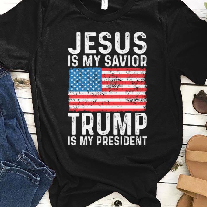 Pretty Jesus Is My Savior Trump Is My President shirt