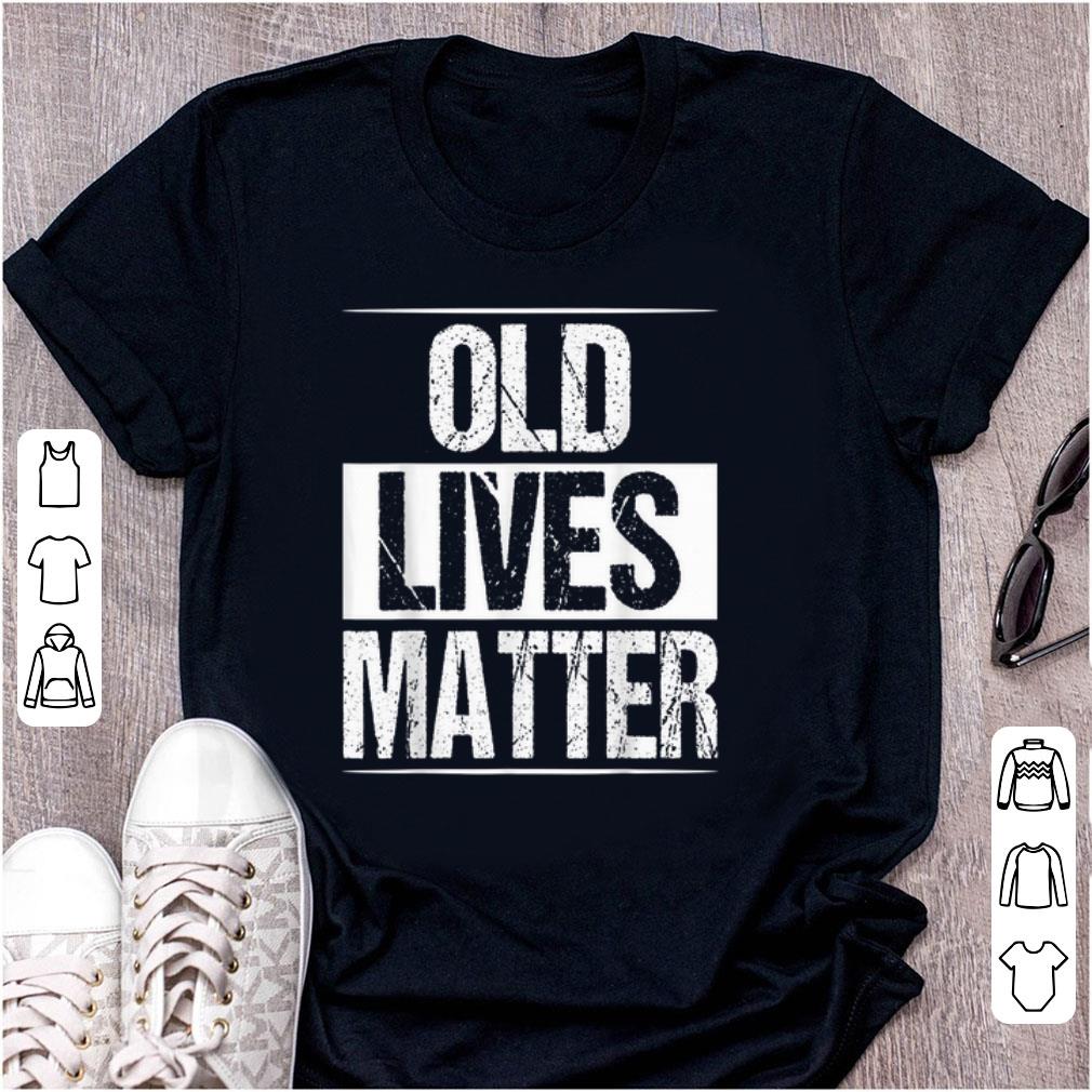 Pretty Old Lives Matter shirt