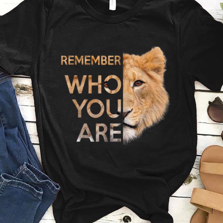 Pretty Remember Who You Are Lion King shirt