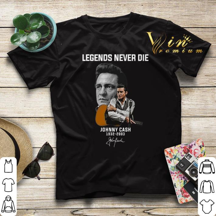 Signature Legends never die Johnny Cash 1932-2003 shirt