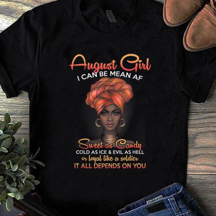 Top August Girl I Can Be Mean Af Sweet As Candy Cold As Ice And Evil As Hell shirt