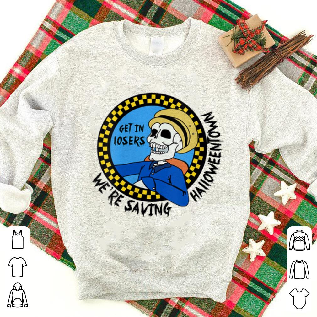 Top Benny Get In Loser We're Saving Halloweentown shirt