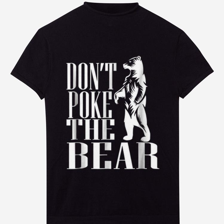 Top Don't Poke The Bear shirt