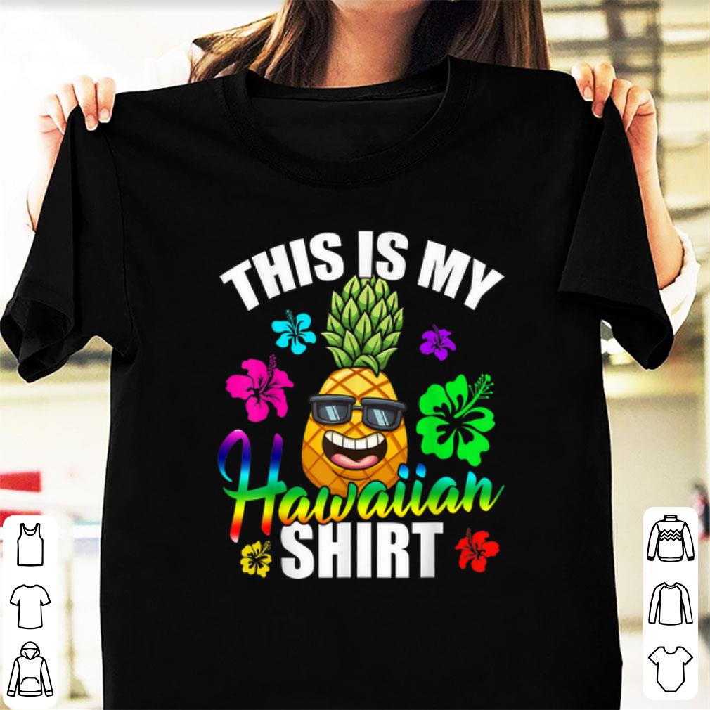 Top Hawaiian Pineapple This Is My Hawaiian shirt