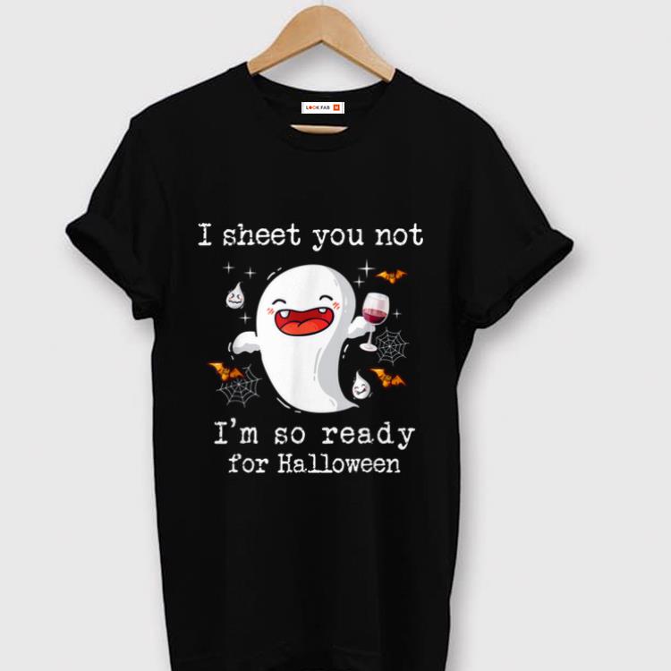 Top I Sheet You Not I'm So Ready For Halloween shirt