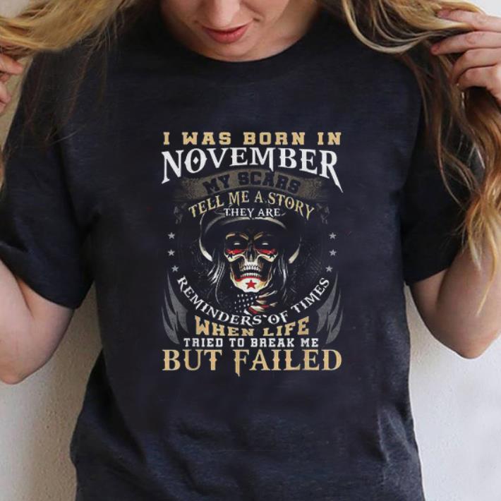 Top I Was Born In November My Scars Tell Me A Story They Are Reminders Of Time shirt