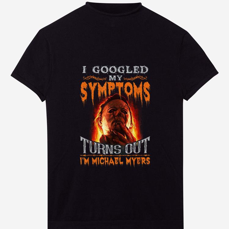 Top Michael Myers I Googled My Symptoms Turns out I'm A Grumpy Old Lady shirt