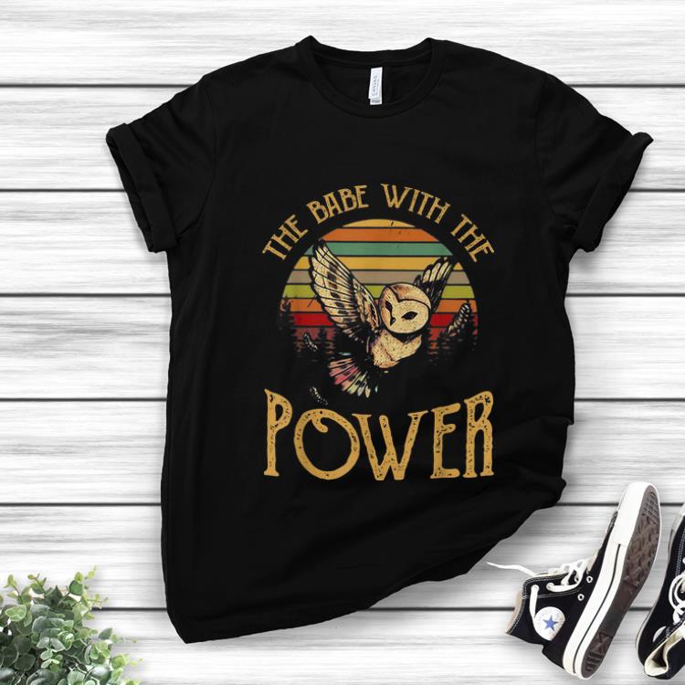 Top Owl The Babe With The Power Vintage shirt