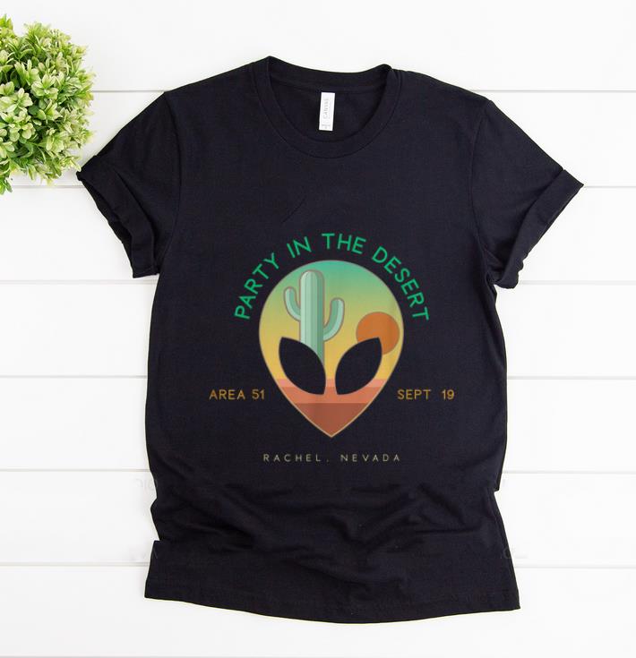 Top Party In The Desert Area 51 Nevada shirt