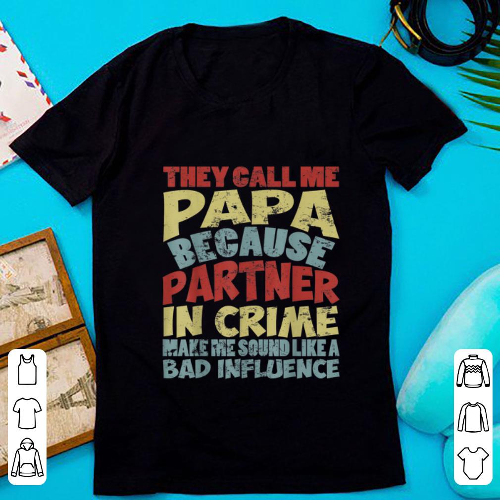 Top They Call Me Papa Because Partner In Crime Vintage shirt