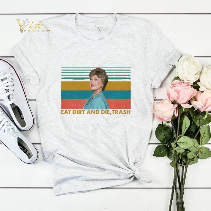 Vintage Blanche Devereaux Eat dirt and die trash shirt Vintage Blanche Devereaux Eat dirt and die trash shirt 4 - Vintage Blanche Devereaux Eat dirt and die trash shirt