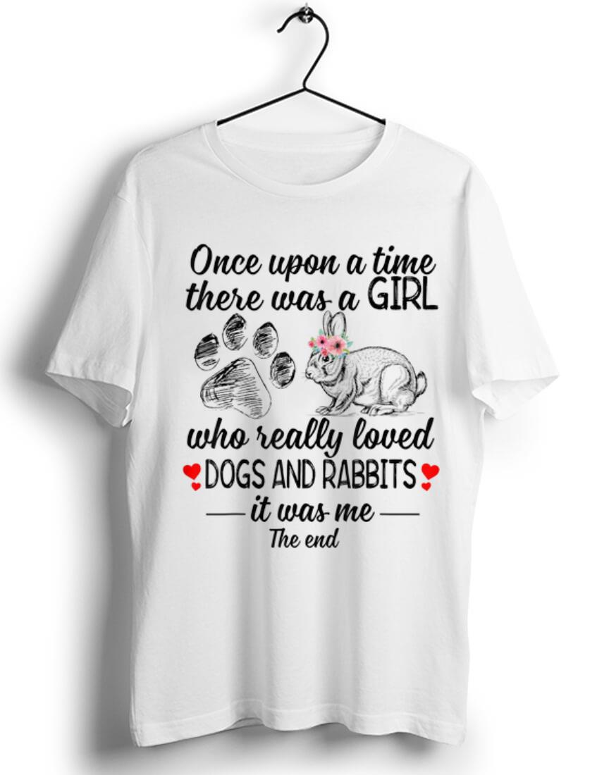 Nice Once Upon A Time There Was A Girl Who Really Loved Dog ANd Rabbit shirt