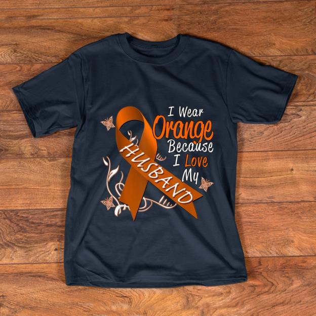 Original I Wear Orange Because I Love My Husband Cancer Awareness shirt