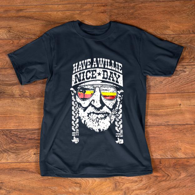 Premium Have A Willie Nice Day shirt