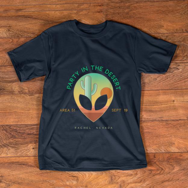 Pretty Party In The Desert Area 51 Nevada shirt