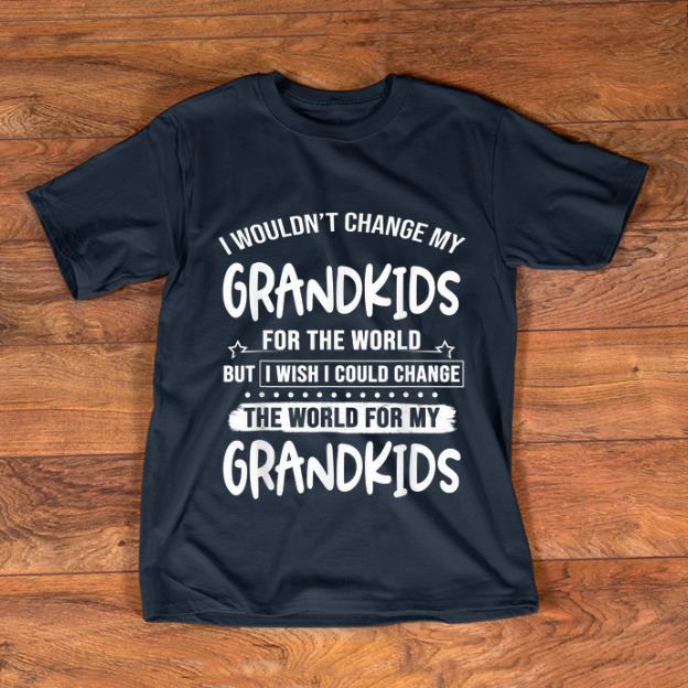 Top I Wouldn't Change My Grandkids For The World But I Wish I Could Change shirt