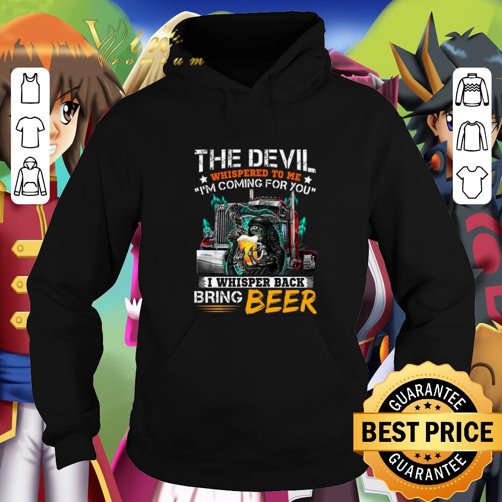 Hot Cool The devil whispered to me i'm coming for you i whisper back beer shirt